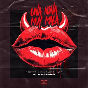 Una niña muy mala (feat. Dinamitah 420 & Dollar Music Group)