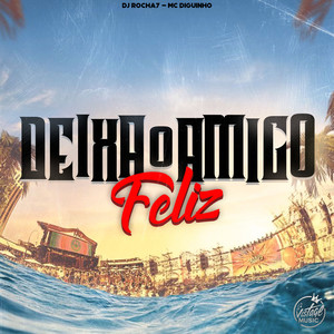 Deixa o Amigo Feliz (Explicit)