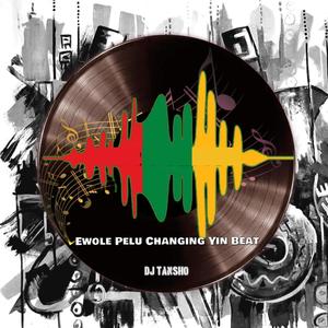 Ewole Pelu Changing Yin Beat (Mushin)