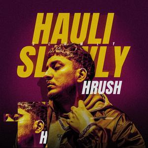 Hauli Slowly