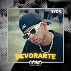 EYZ R. - Devorarte (Explicit)
