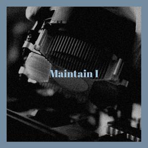 Maintain I