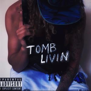 Tomb Livin (Explicit)
