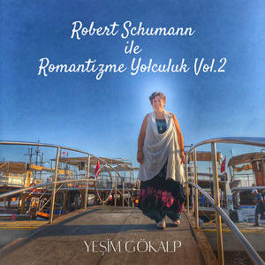 Robert Schumann ile Romantizme Yolculuk Vol.2