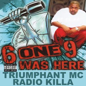 6ONE9 Was Here (Triumphant MC Radio killer) [Explicit]