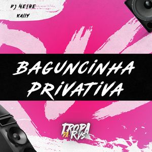 Baguncinha Privativa (Explicit)