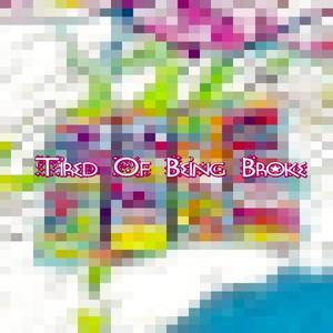 Tired Of Being Broke (feat. Dirrty B & Gucci Mane) (Explicit)