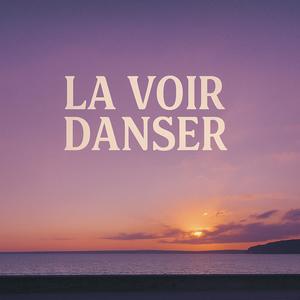 La Voir Danser