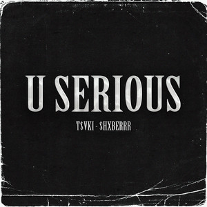 U Serious (Explicit)