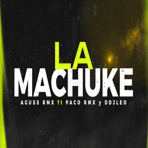 La Machuke (feat. DDJ LEO & PACO RMX)