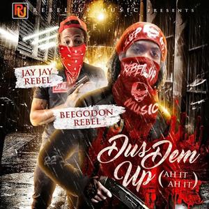 Dus Dem Up (feat. Jay Jay Rebel) (Explicit)