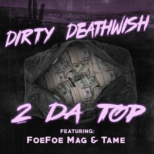 2 Da Top (feat. FoeFoe Mag & Tame) (Explicit)