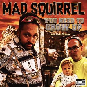 You Need to Grow Up (feat. Eric Steuer) [Explicit]