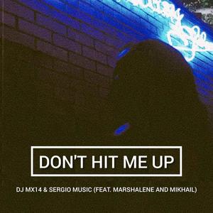 Don't Hit Me Up(feat. Mikhail & Marshalene)