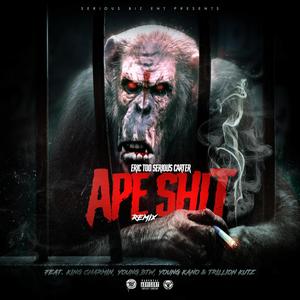 Ape **** (feat. King Charmin, Young Btw, Young Kano & Trillion Kutz) (Remix|Explicit)