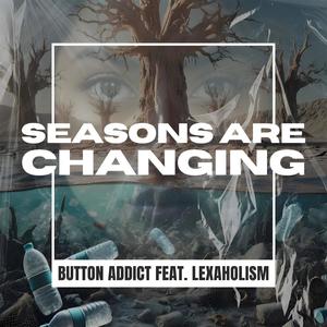 Seasons are changing (feat. Lexaholism)