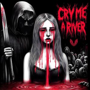 CRY ME A RIVER (Explicit)