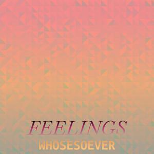 Feelings Whosesoever