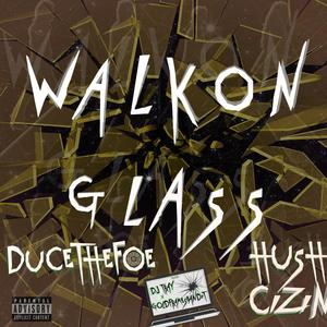 WALK ON GLASS (Explicit)