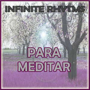 Infinite Rhythms, Para Meditar