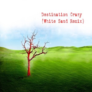 Destination Crazy (feat. April Cummings) (White Sand Remix)