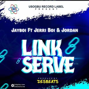 Linkserve Inc (feat. Jayboi & Jordan)