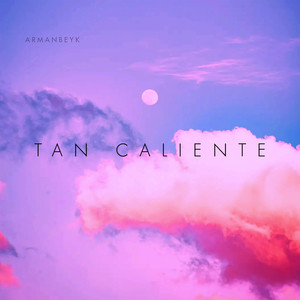 Tan Caliente (Explicit)