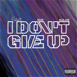 I Don't Give Up (Explicit)