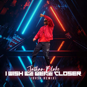 I Wish We Were Closer (feat. DVSK) [Remix]