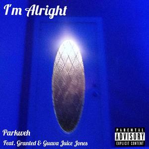 I'm Alright (feat. Granted & Guava Juice Jones) [Explicit]