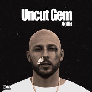 Uncut Gem (feat. Og Illa) [(Uncut & Unmastered] [Explicit]