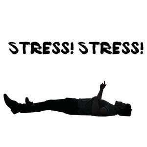 Stress! Stress! (Explicit)