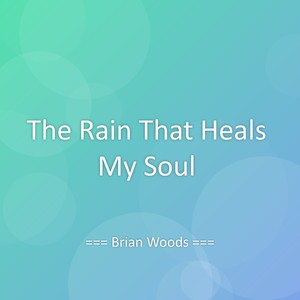 The Rain That Heals My Soul