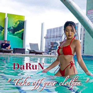 Take off your clothes (Explicit)