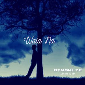 Wala Na (Explicit)