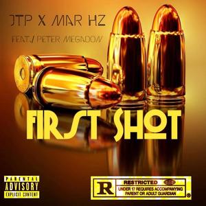 First Shot (feat. Mar Hz & Peter Megadon) [Explicit]