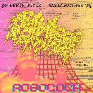 Robocock (feat. Demir Soyer & Wasp Mother)