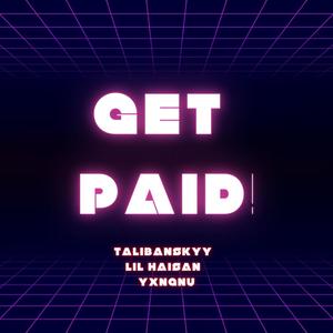 GET PAID! (feat. Lil Haisan & YxngNu) [Explicit]