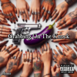 Grabbing On The Knock (Explicit)