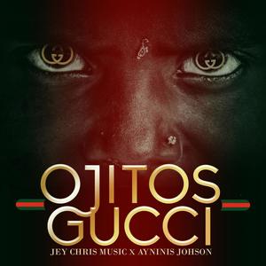 OJITOS GUCCI (feat. Jey Chris Music & Ayninis Johnson) [Explicit]