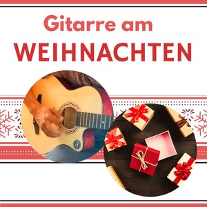 Gitarre an Weihnachten: Die Besten Klassischen Instrumentals für die Winterferien