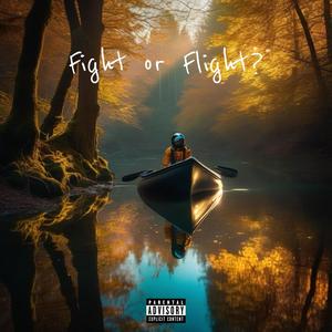 Fight or Flight? (Explicit)