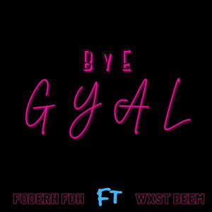 Bye Gyal (Explicit)