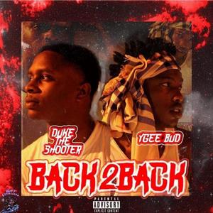 Back to Back (feat. Ygee Bud & Duke the Shooter) [Explicit]