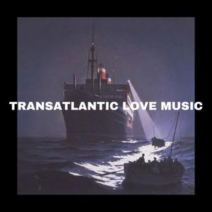 TRANSATLANTIC LOVE