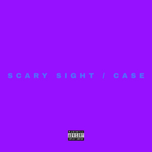 Scary Sight / CASE (Explicit)