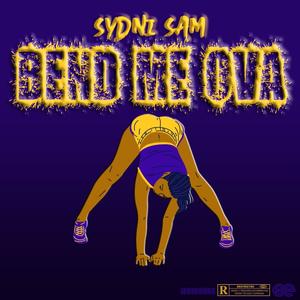 Bend Me Ova (Explicit)