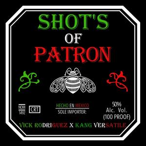 Shot's Of Patron (feat. Kang Versatile) [Explicit]