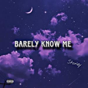 Barely Know Me (Explicit)