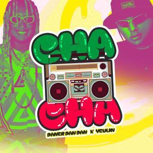 CHA CHA (feat. Daner Dan Dan & El Yeulin 777) (Radio Edit)